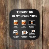 Things I Do In My Spare Time Drink Bourbon Whiskey Coaster thumb 0