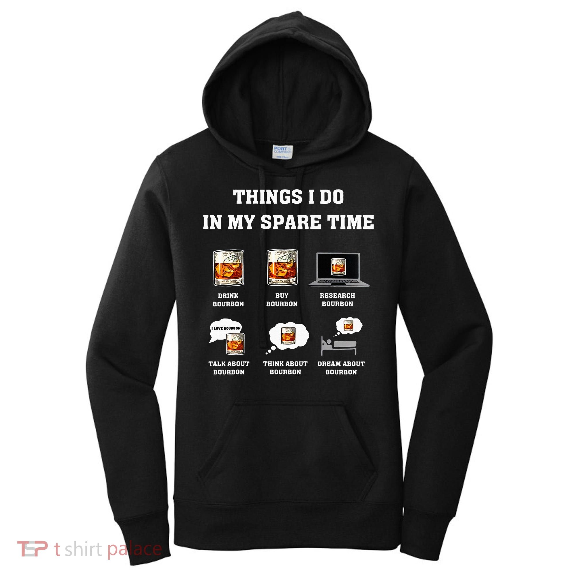 Things I Do In My Spare Time Drink Bourbon Whiskey Women's Hoodie
