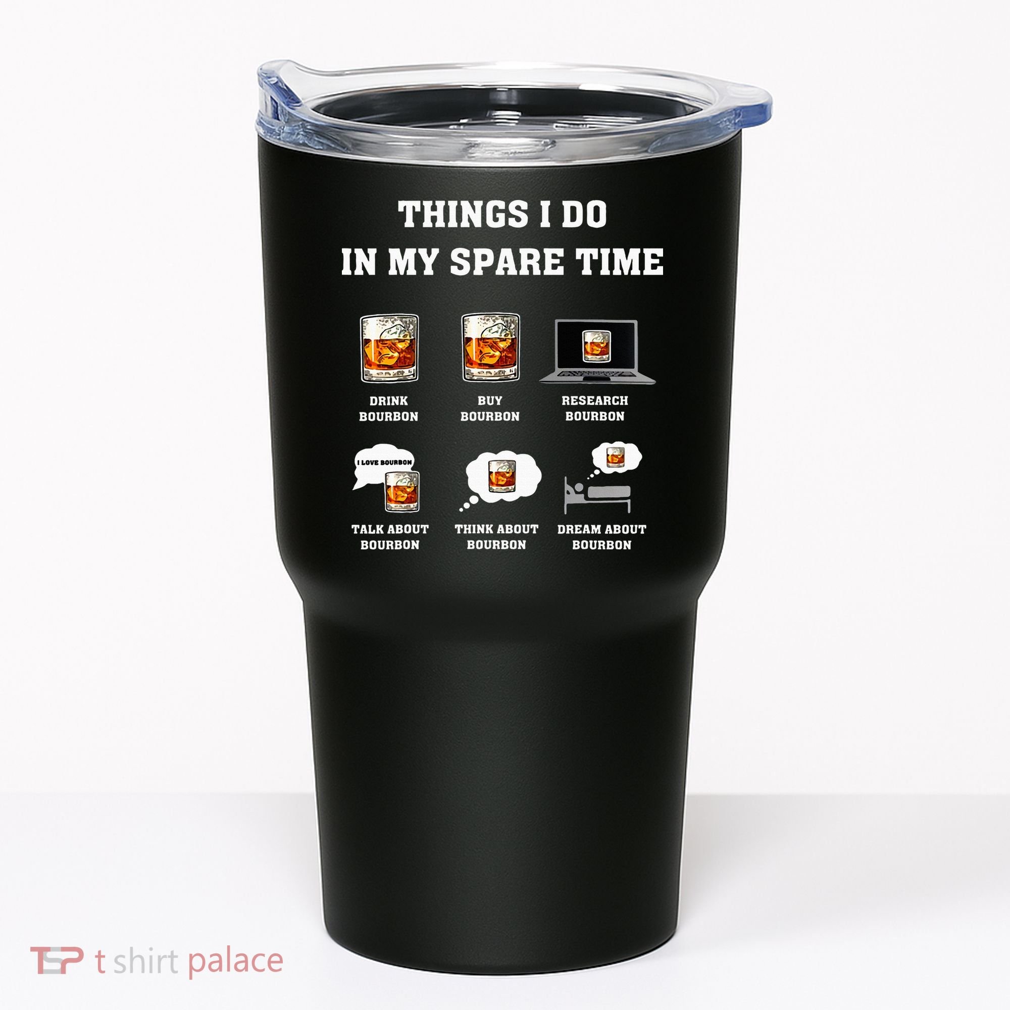 Things I Do In My Spare Time Drink Bourbon Whiskey Tumbler
