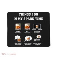 Things I Do In My Spare Time Drink Bourbon Whiskey Mousepad thumb 0