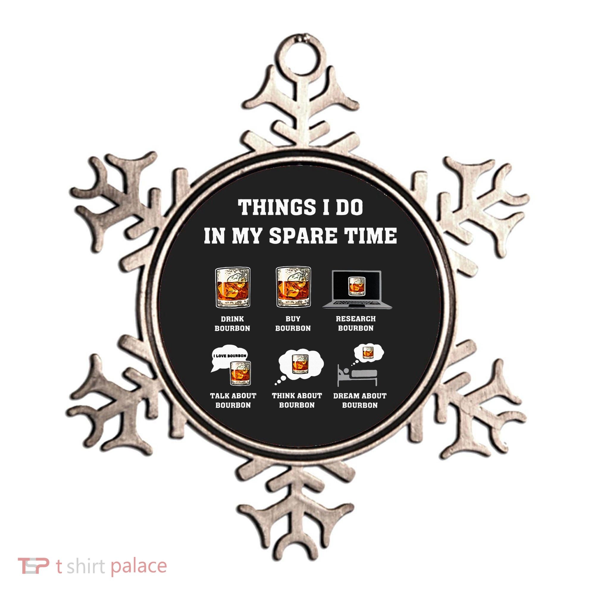 Things I Do In My Spare Time Drink Bourbon Whiskey Ornament