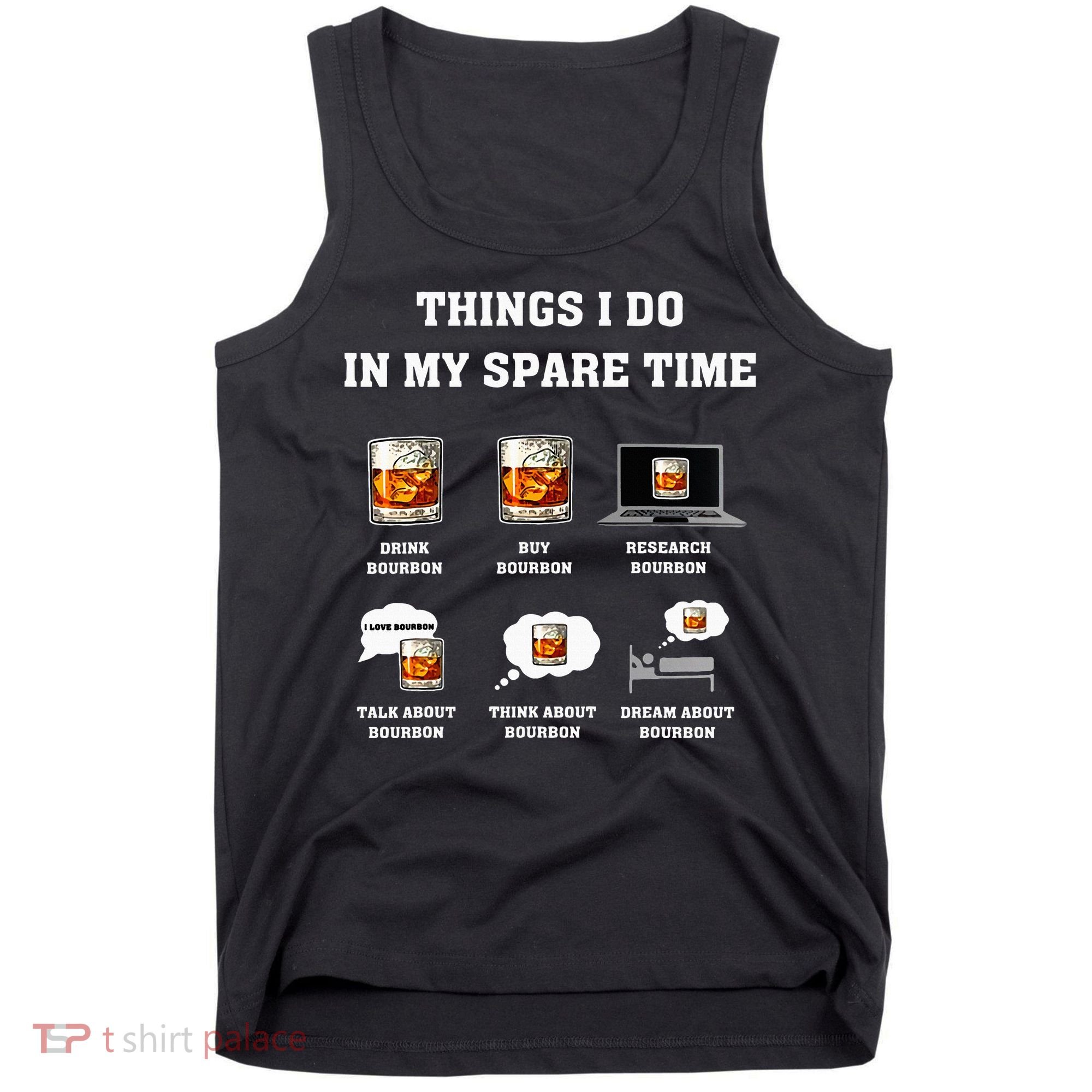 Things I Do In My Spare Time Drink Bourbon Whiskey Tank Top