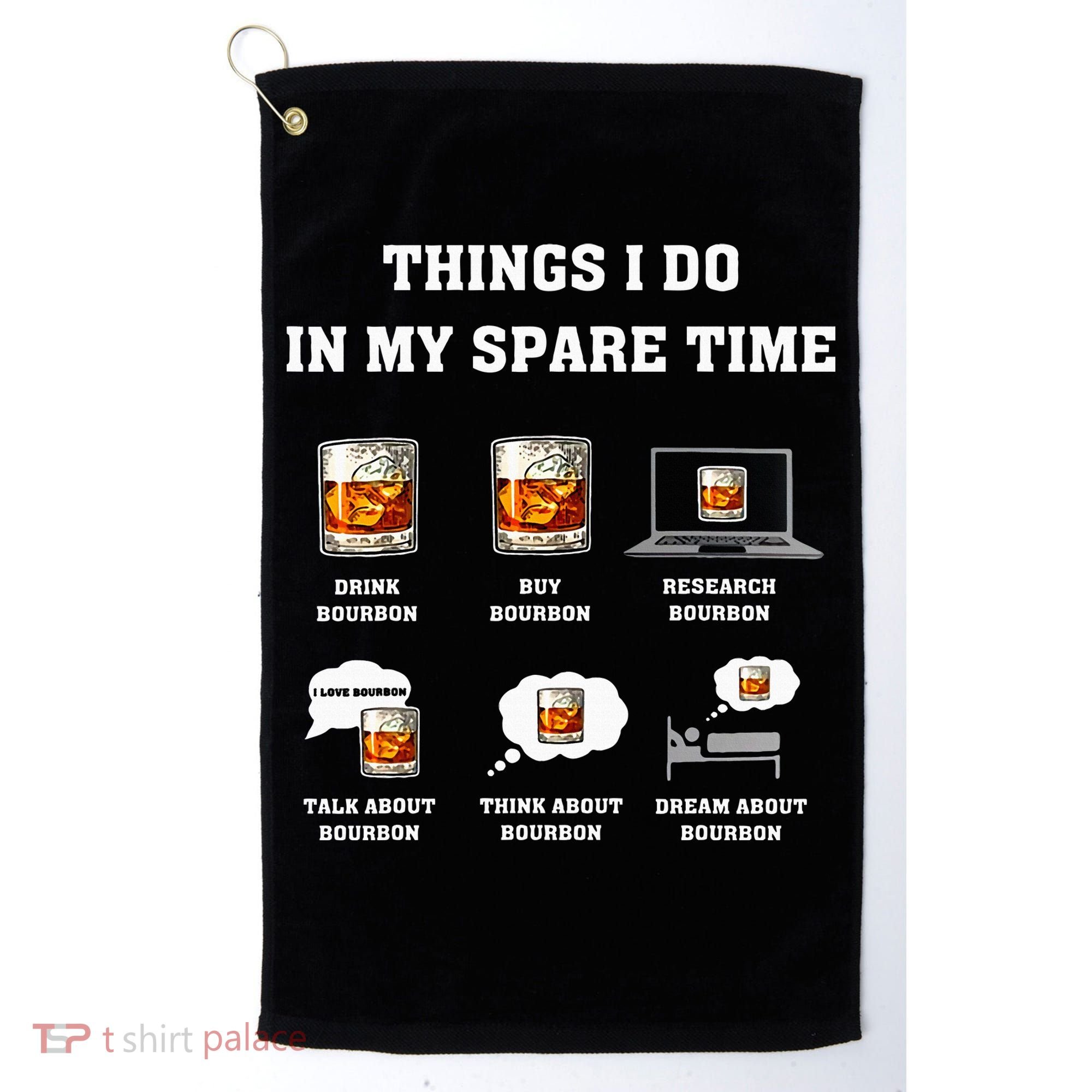 Things I Do In My Spare Time Drink Bourbon Whiskey Golf Towel