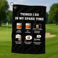 Things I Do In My Spare Time Drink Bourbon Whiskey Golf Towel thumb 1