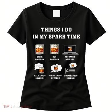 Things I Do In My Spare Time Drink Bourbon Whiskey Women's T-Shirt