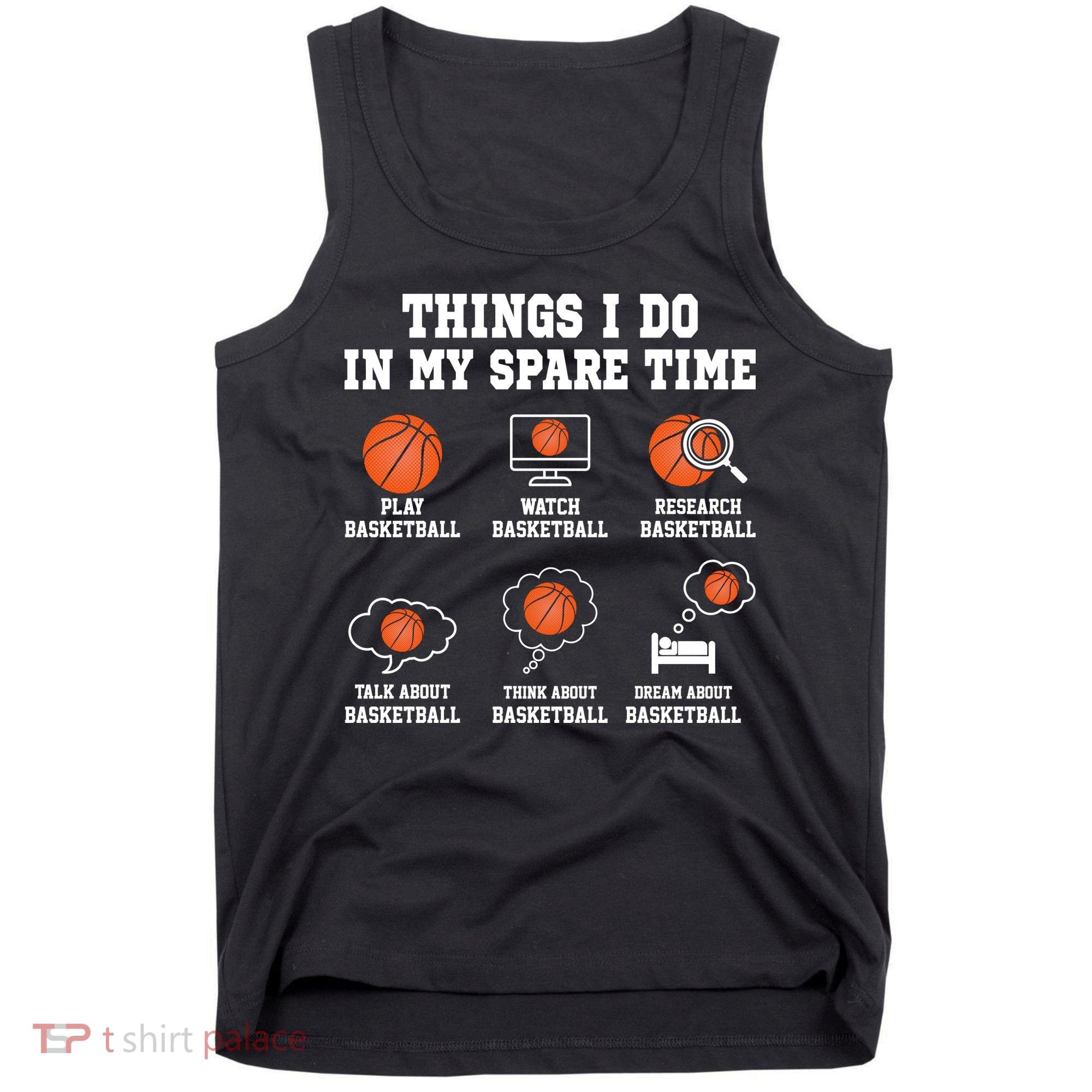 Things I Do My Spare Time Basketball Gift For Sports Fan Tank Top