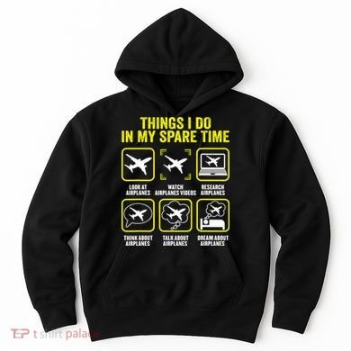 Things I Do In My Spare Time Airplanes Aviation Pilot Hoodie