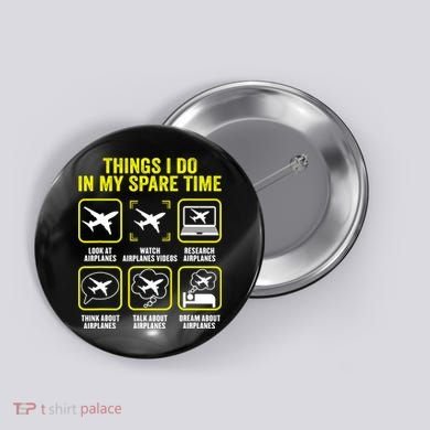 Things I Do In My Spare Time Airplanes Aviation Pilot Button