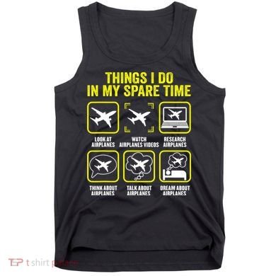 Things I Do In My Spare Time Airplanes Aviation Pilot Tank Top