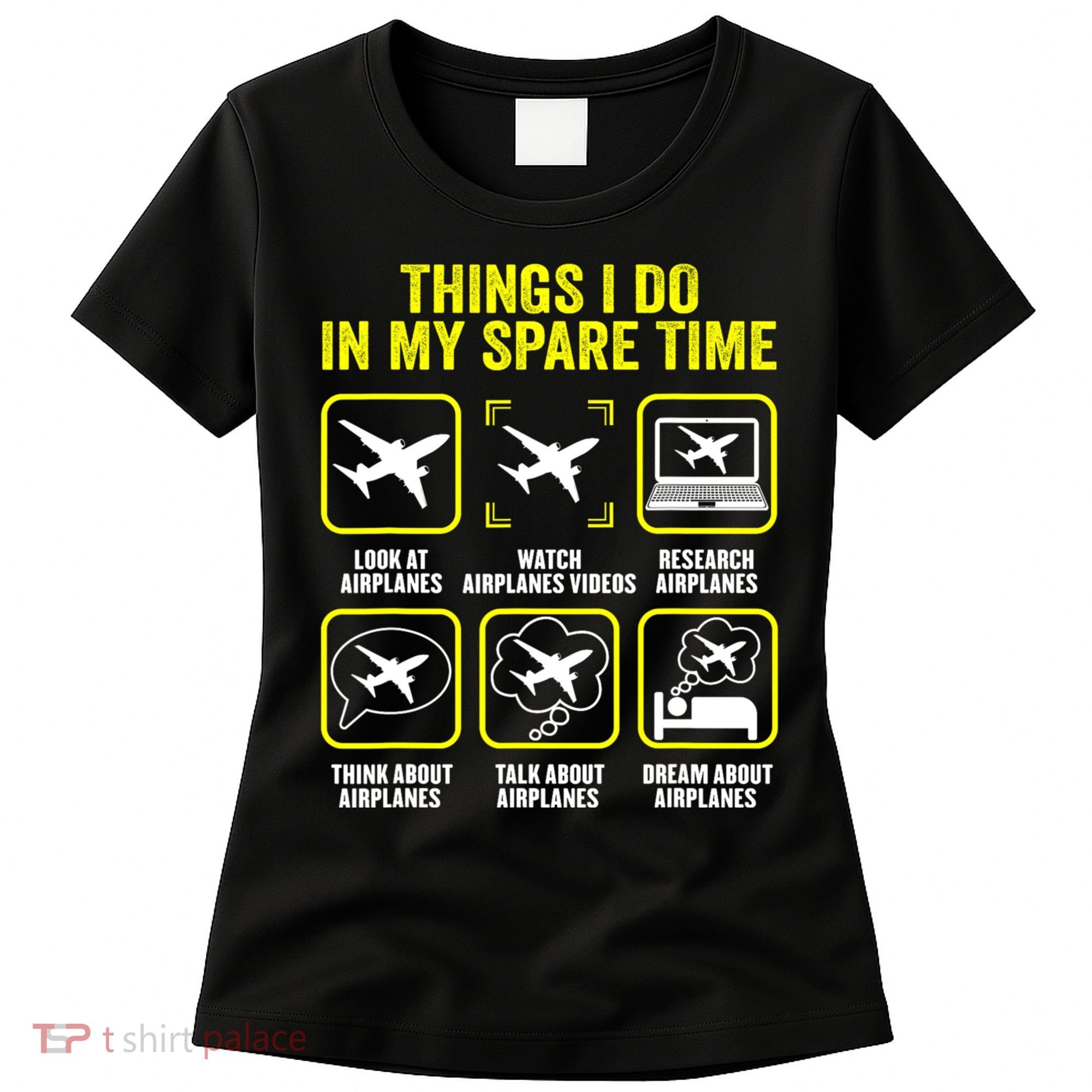 Things I Do In My Spare Time Airplanes Aviation Pilot Women's T-Shirt