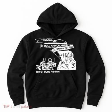 Tenderpunk Is Dull And Ordinary Illuminati Hotties Hoodie