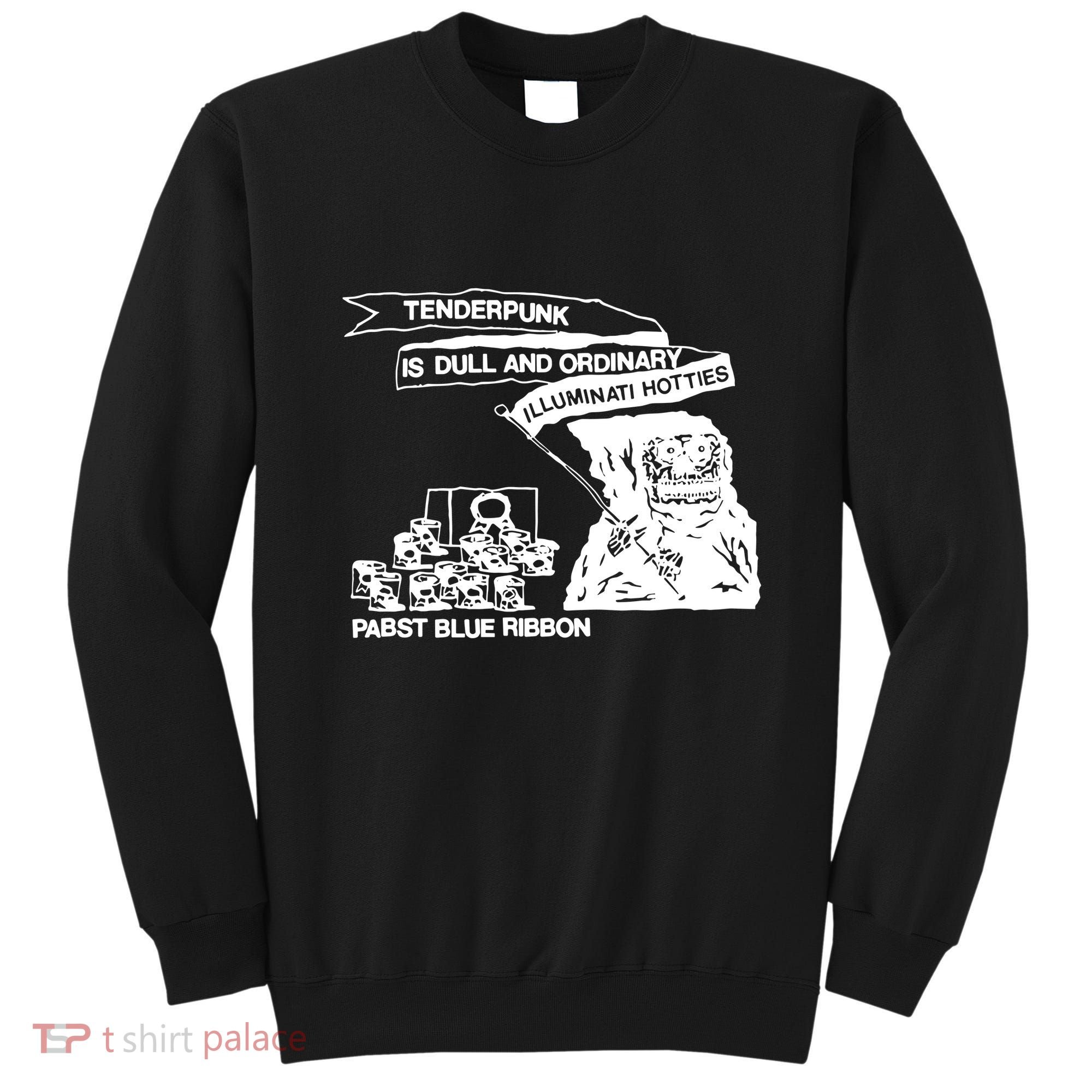 Tenderpunk Is Dull And Ordinary Illuminati Hotties Sweatshirt