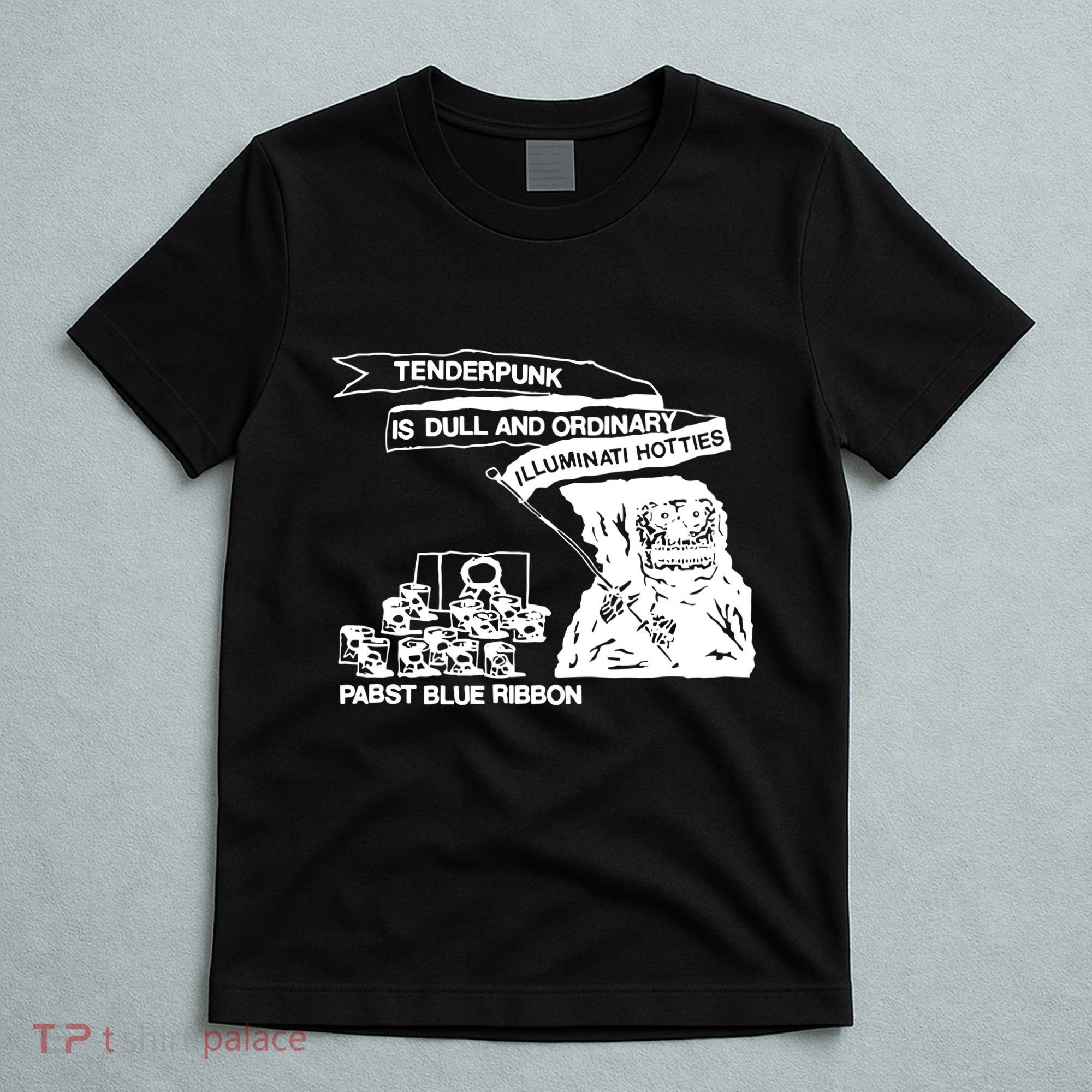 Tenderpunk Is Dull And Ordinary Illuminati Hotties T-Shirt