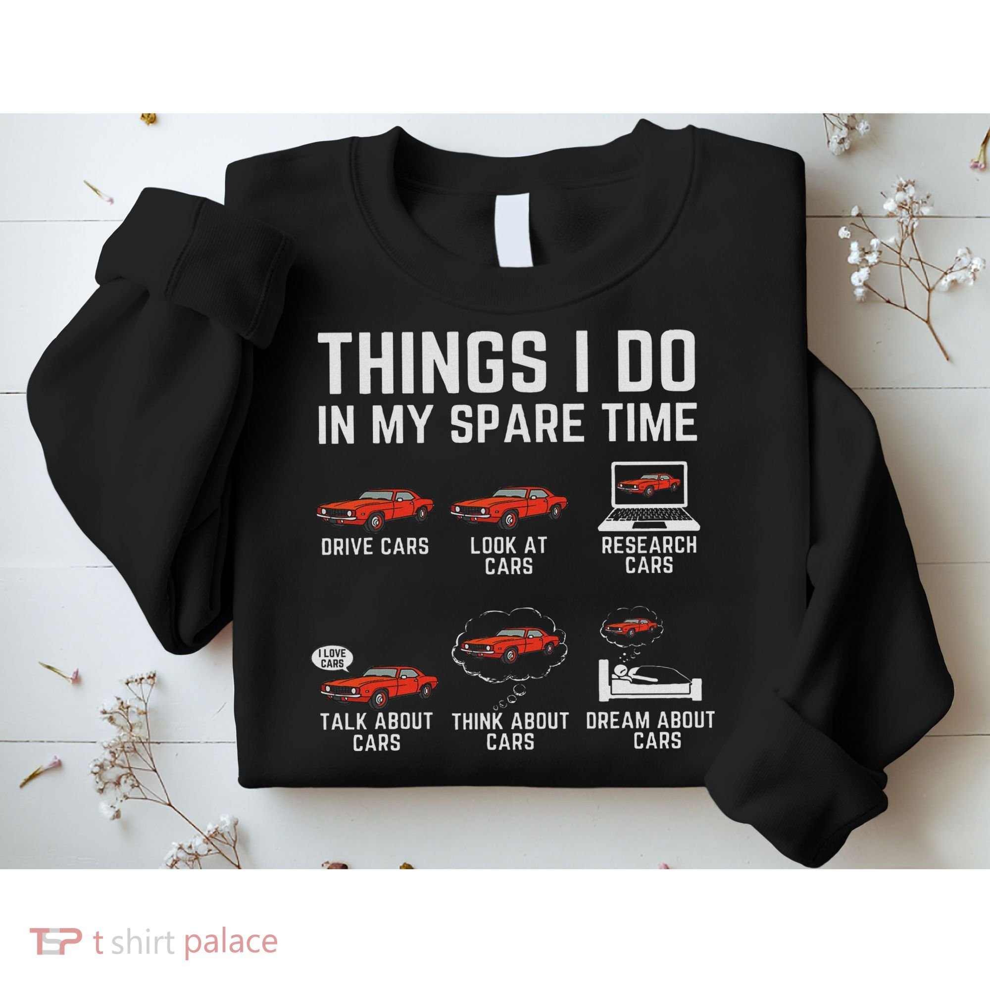 Things I Do In My Spare Time Funny Car Enthusiast Car Lover Sweatshirt