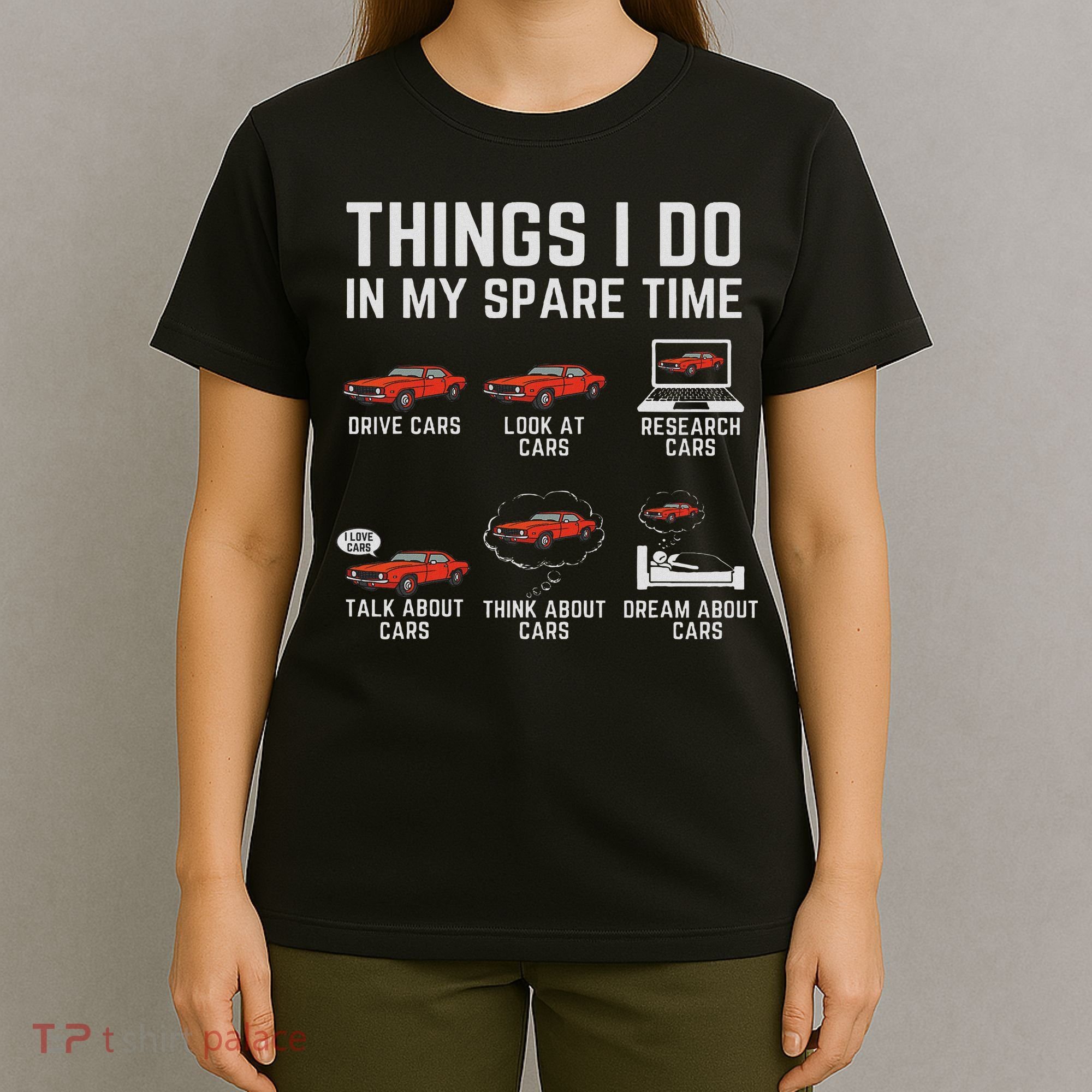 Things I Do In My Spare Time Funny Car Enthusiast Car Lover T-Shirt
