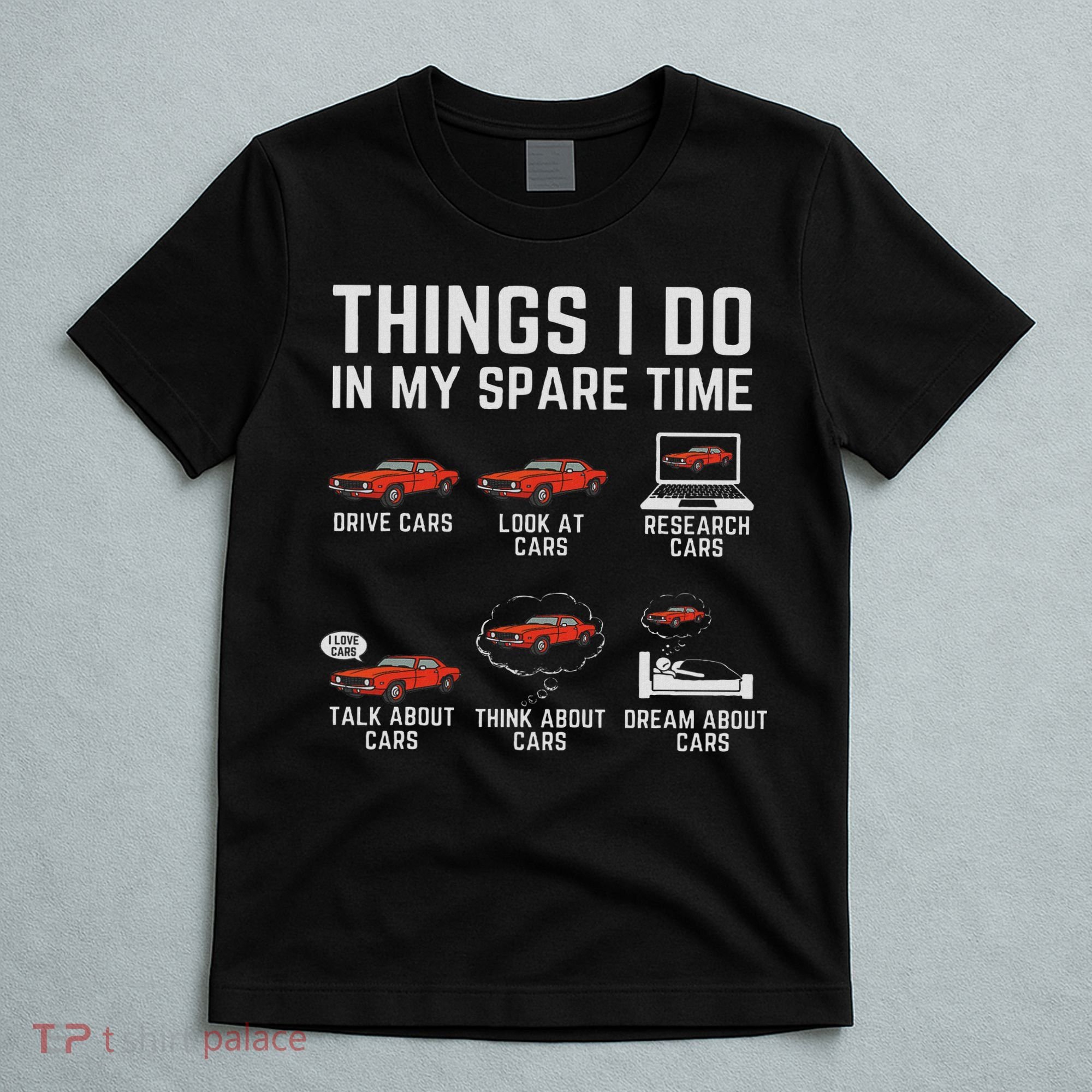 Things I Do In My Spare Time Funny Car Enthusiast Car Lover T-Shirt