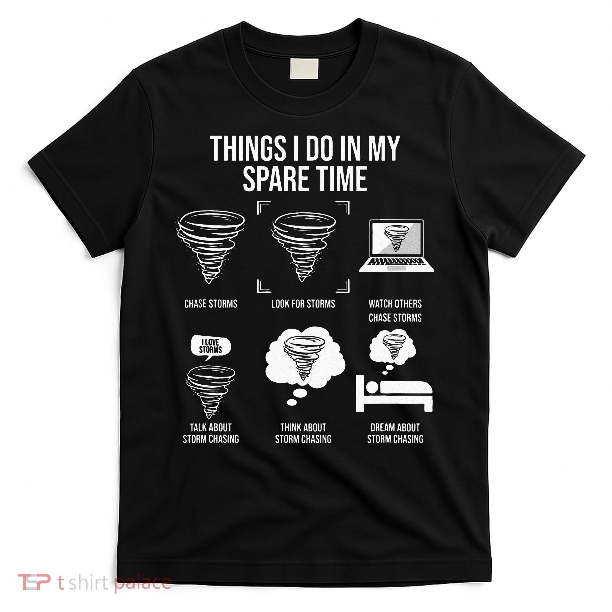 Things I Do In My Spare Time Tornado Storm Chaser T-Shirt