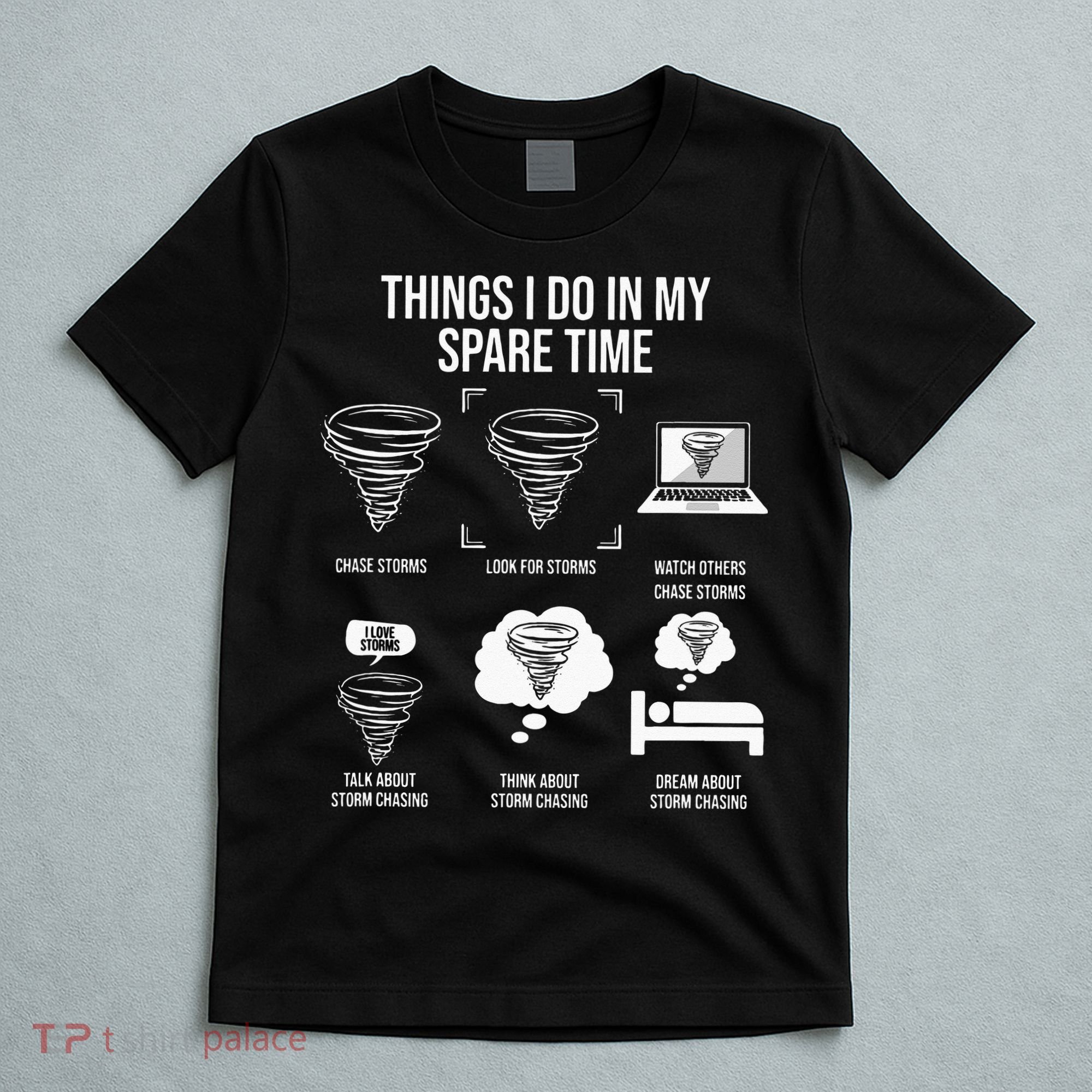 Things I Do In My Spare Time Tornado Storm Chaser T-Shirt