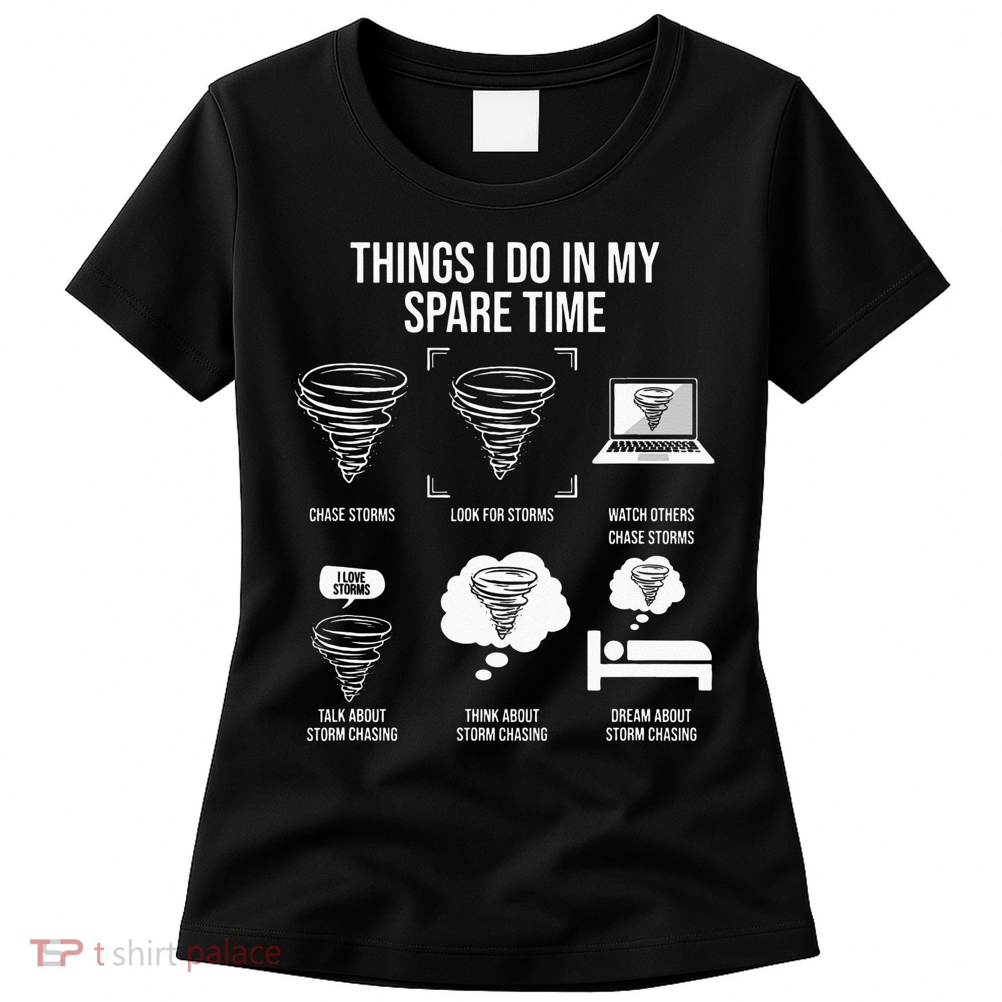 Things I Do In My Spare Time Tornado Storm Chaser Women's T-Shirt