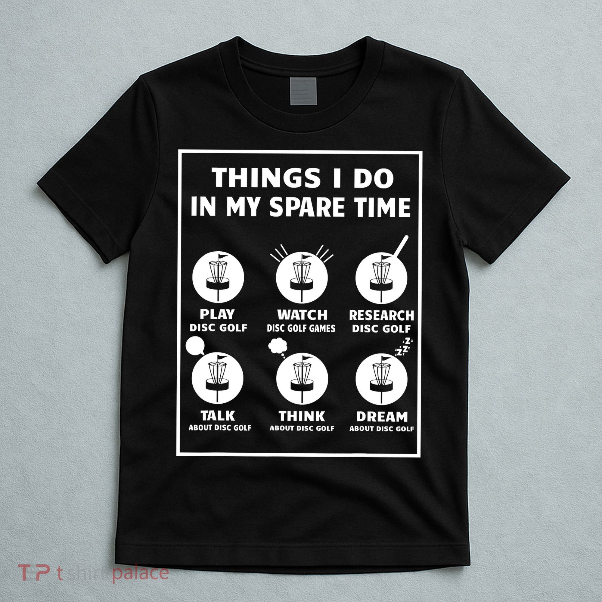 Things I Do In My Spare Time Disc Golf Funny T-Shirt