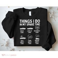 Things I Do In My Spare Time Car Enthusiast Funny Car Guy Sweatshirt thumb 2