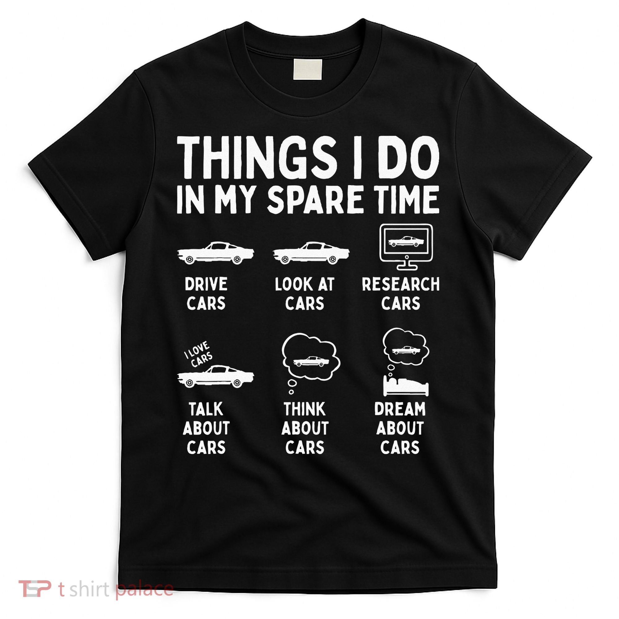 Things I Do In My Spare Time Car Enthusiast Funny Car Guy T-Shirt