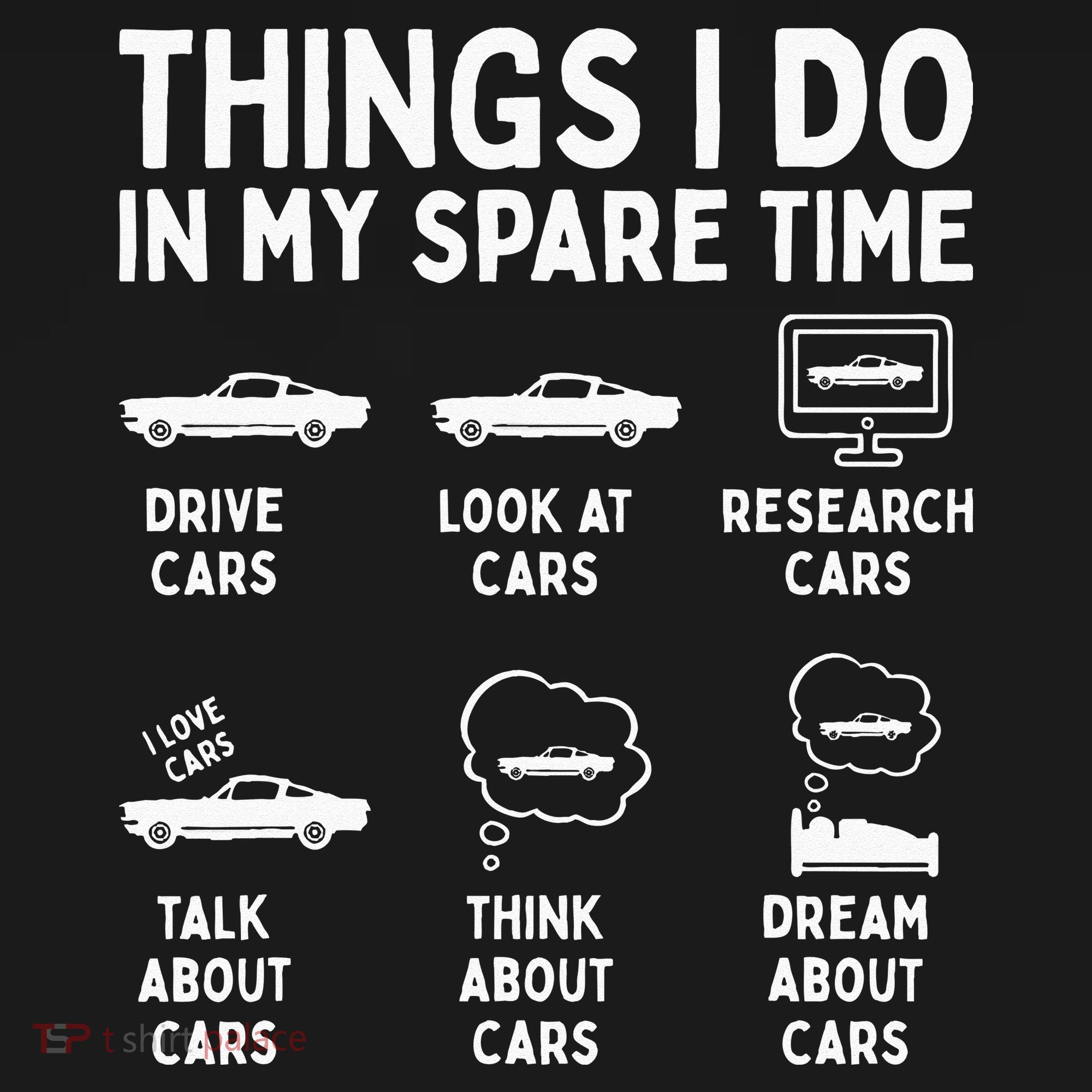 Things I Do In My Spare Time Car Enthusiast Funny Car Guy T-Shirt