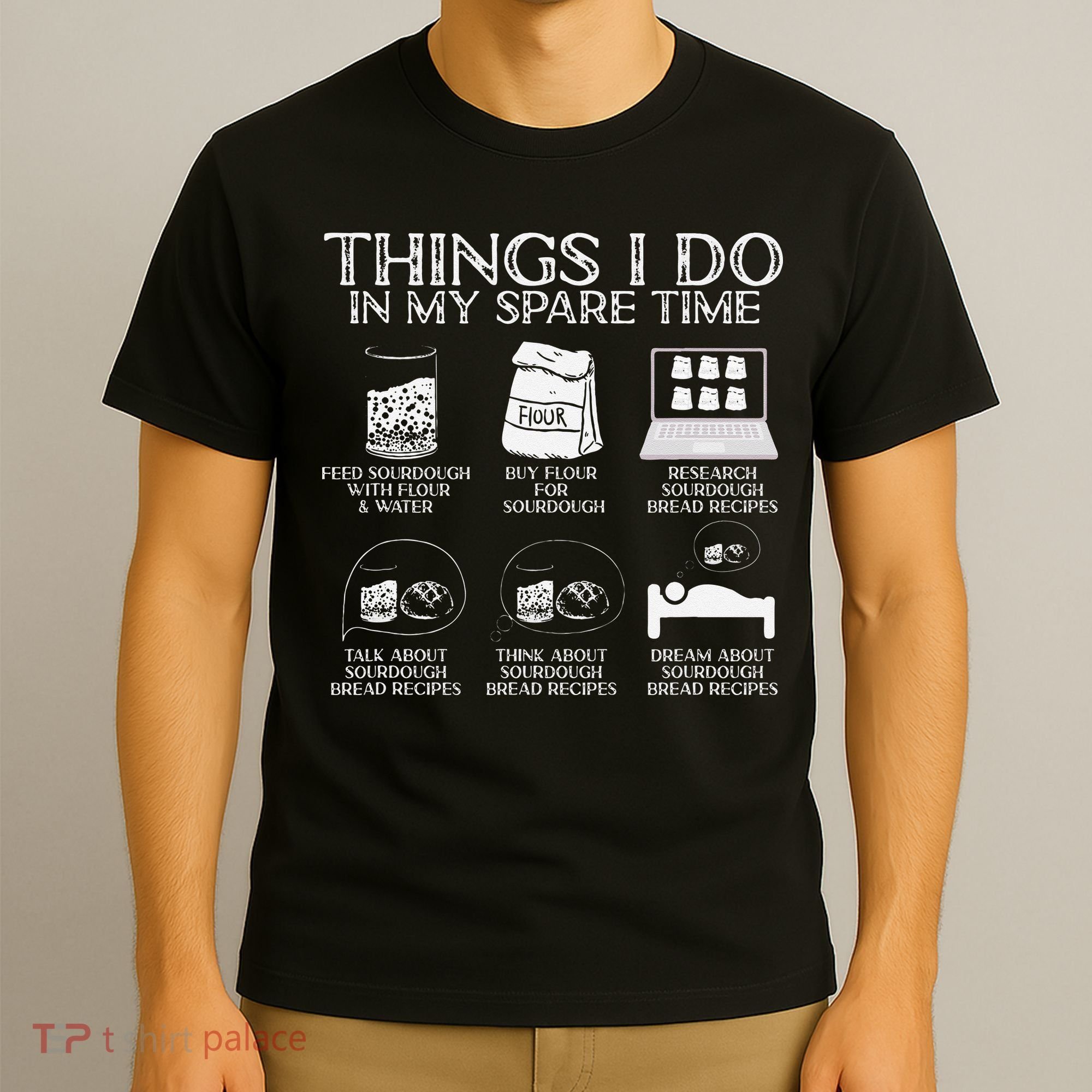 Things I Do In My Spare Time Sourdough Baker Bread Lover T-Shirt