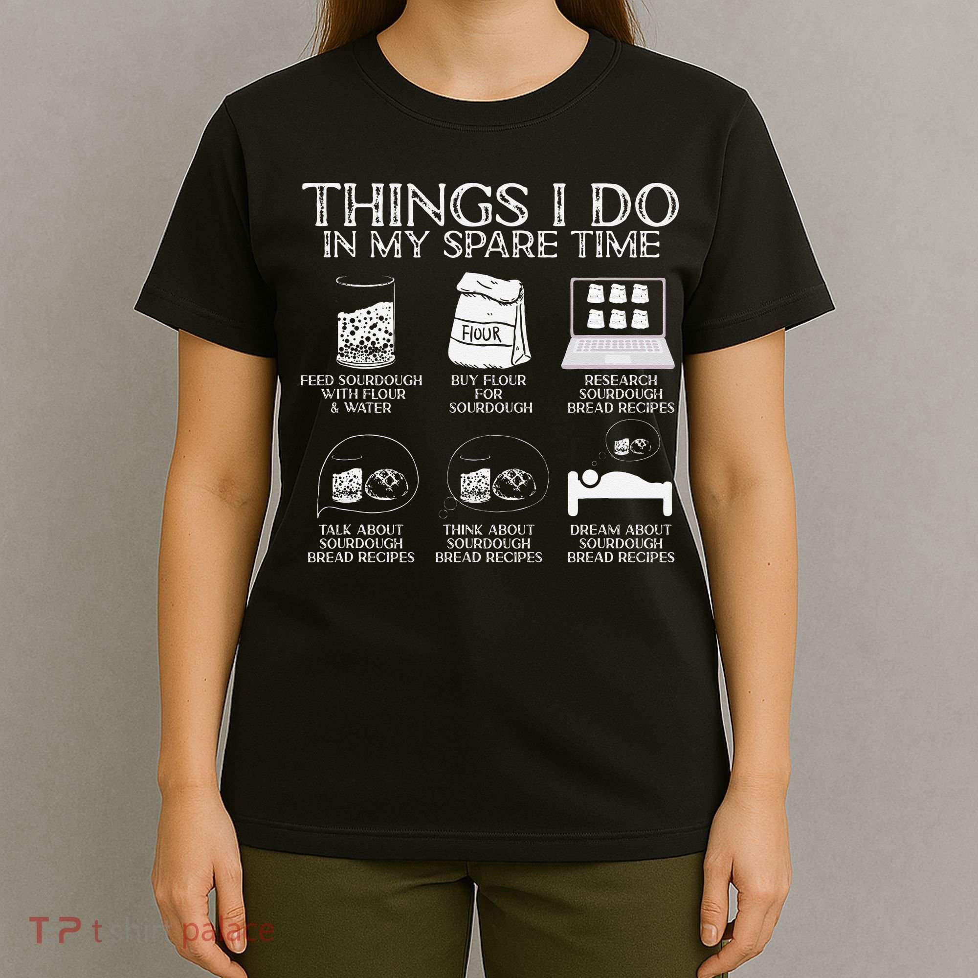 Things I Do In My Spare Time Sourdough Baker Bread Lover T-Shirt