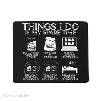 Things I Do In My Spare Time Sourdough Baker Bread Lover Mousepad