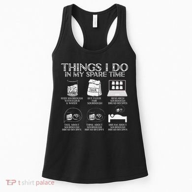 Things I Do In My Spare Time Sourdough Baker Bread Lover Women's Tank Top
