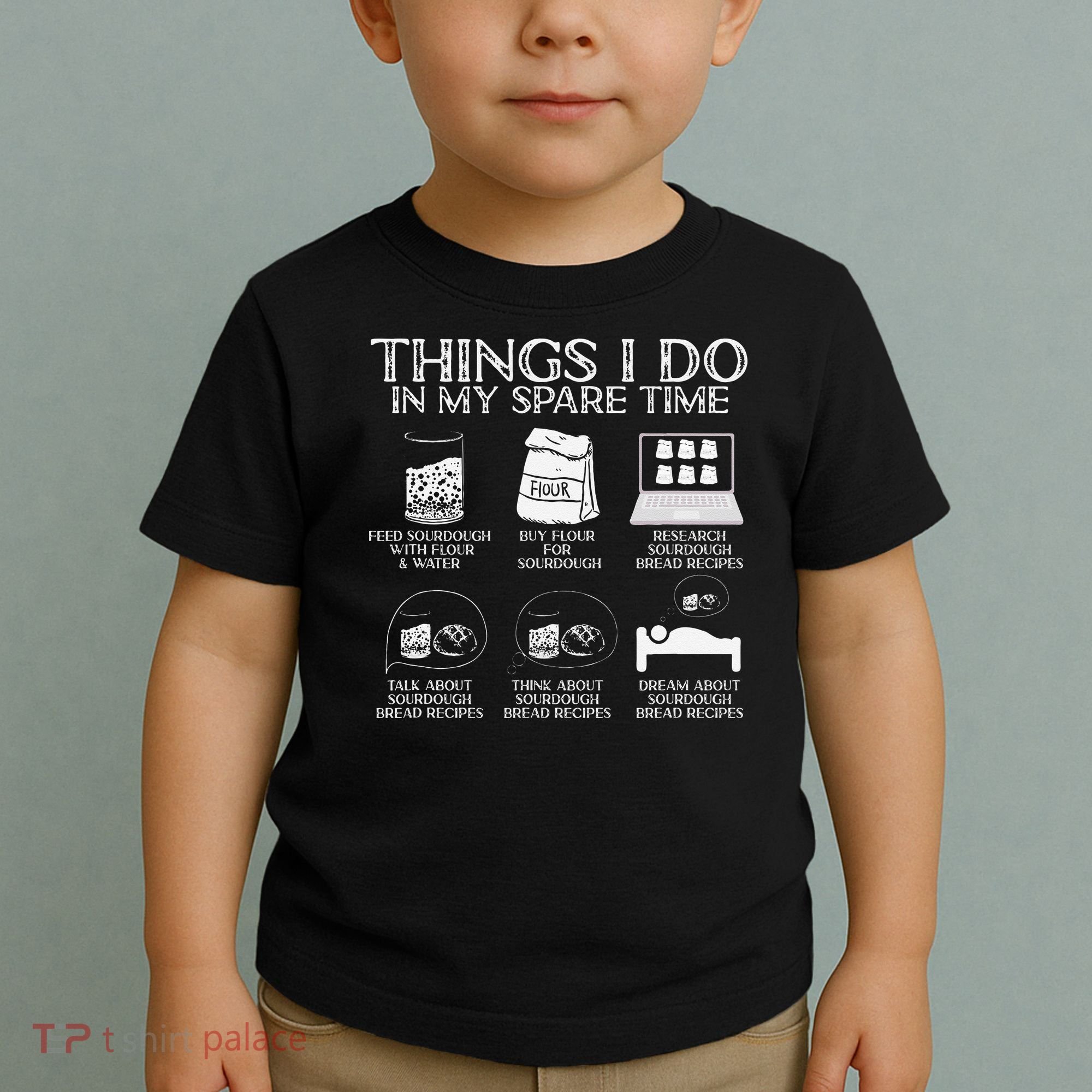 Things I Do In My Spare Time Sourdough Baker Bread Lover Toddler T-Shirt