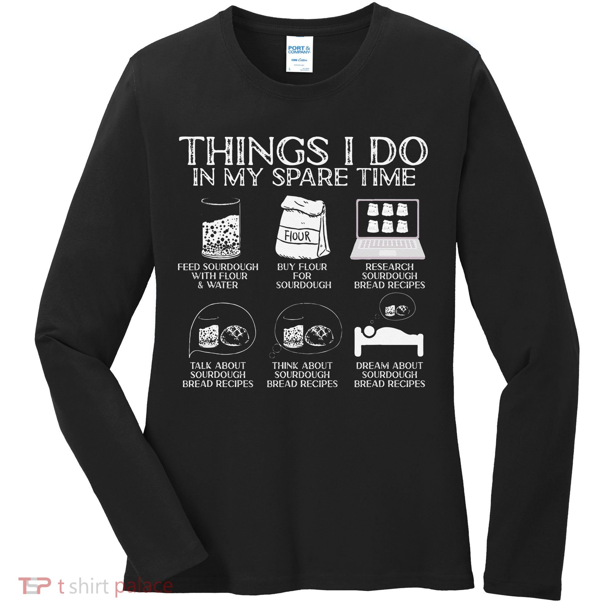Things I Do In My Spare Time Sourdough Baker Bread Lover Women's Long Sleeve Shirt