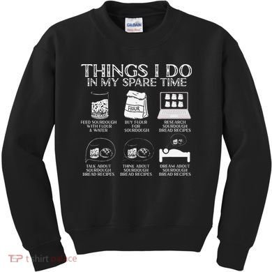 Things I Do In My Spare Time Sourdough Baker Bread Lover Kids Sweatshirt