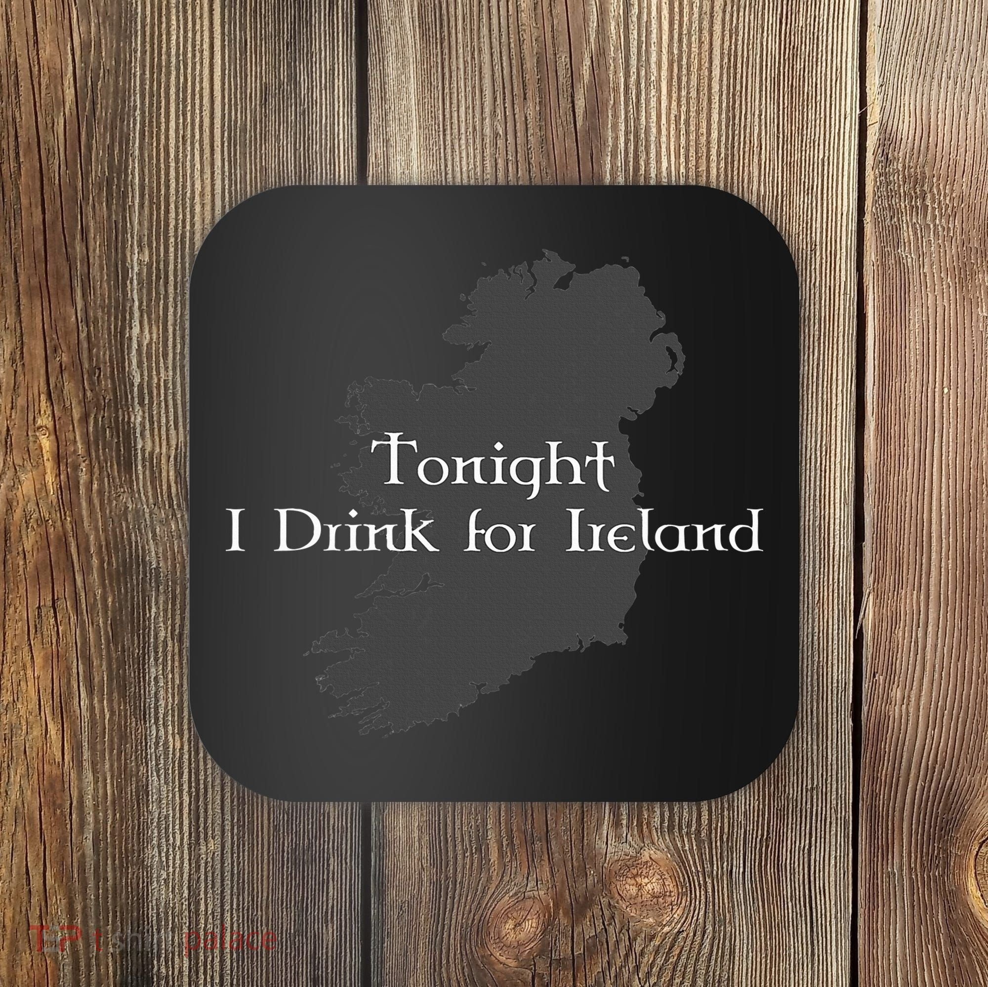 Tonight I Drink For Ireland Coaster