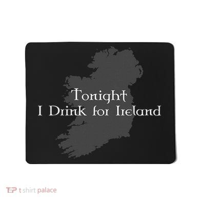 Tonight I Drink For Ireland Mousepad