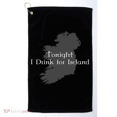 Tonight I Drink For Ireland Golf Towel