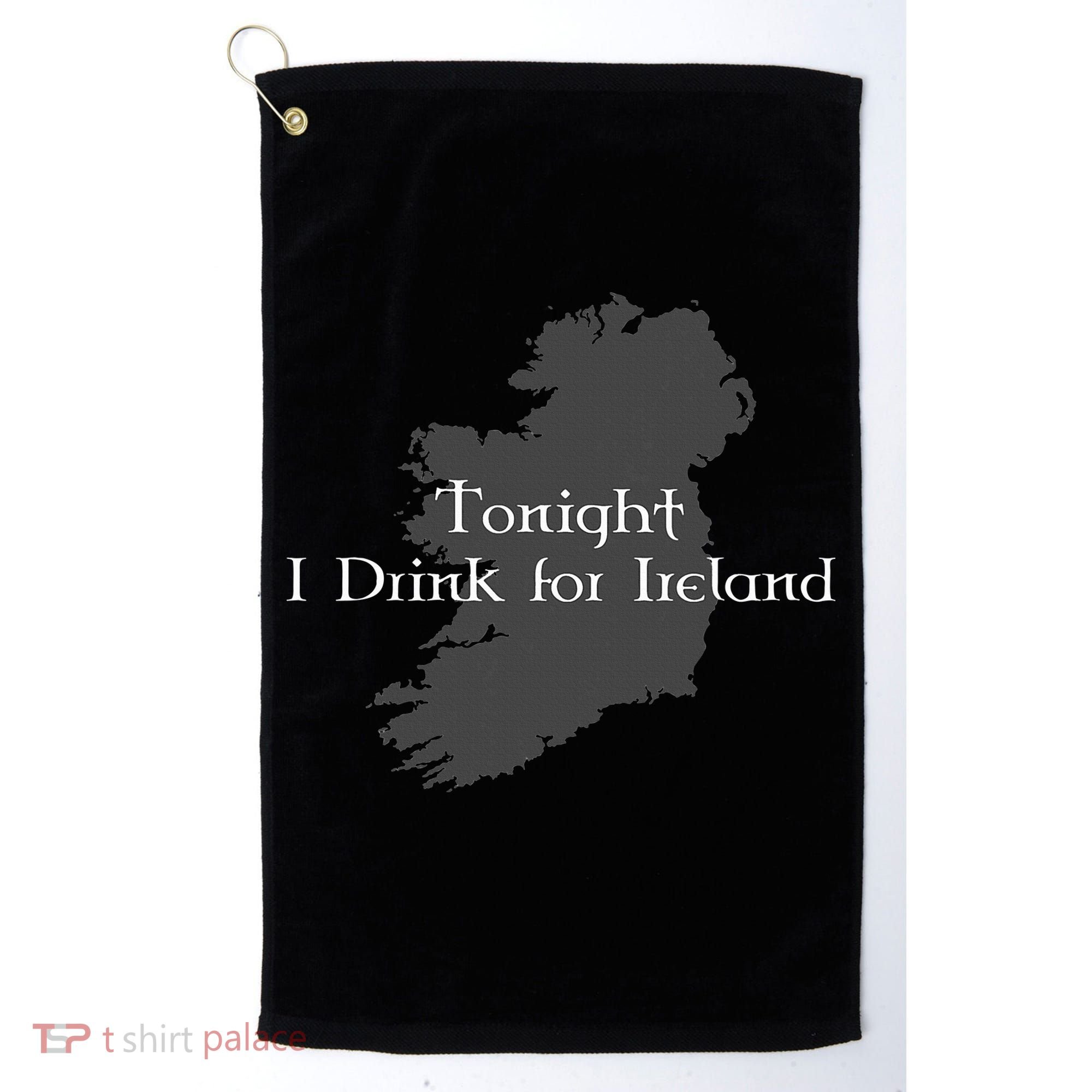 Tonight I Drink For Ireland Golf Towel