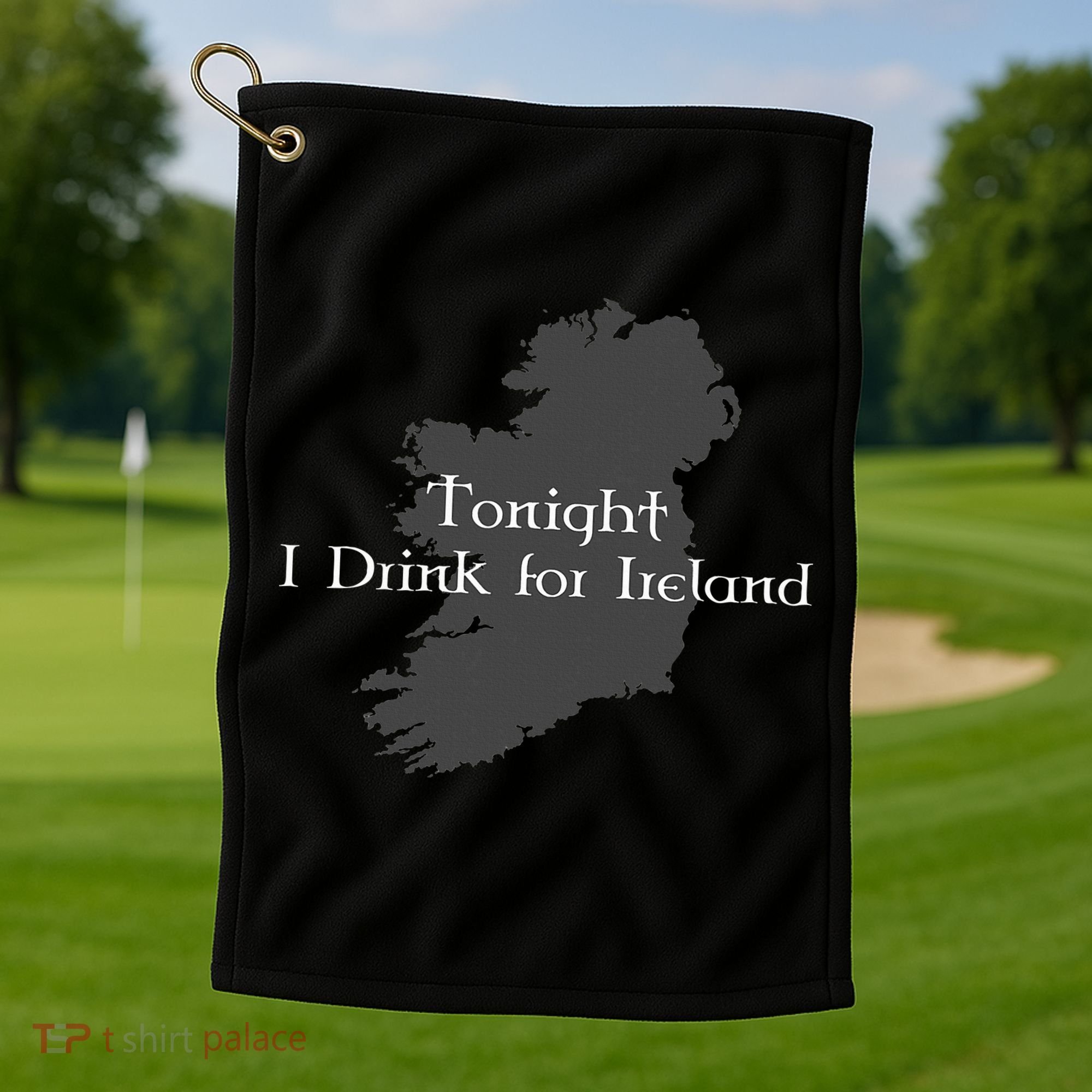 Tonight I Drink For Ireland Golf Towel
