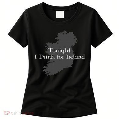 Tonight I Drink For Ireland Women's T-Shirt