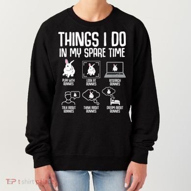 Things I Do In My Spare Time Bunny Rabbit Women's Sweatshirt