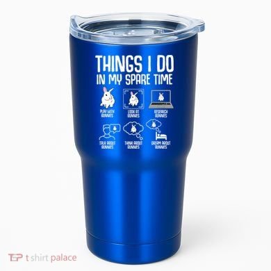 Things I Do In My Spare Time Bunny Rabbit Tumbler