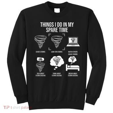 Things I Do In My Spare Time Tornado Storm Chaser Sweatshirt