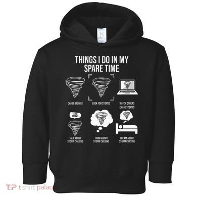 Things I Do In My Spare Time Tornado Storm Chaser Toddler Hoodie