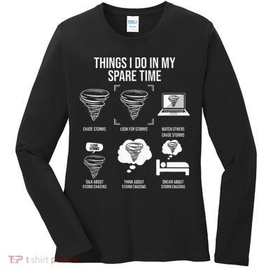 Things I Do In My Spare Time Tornado Storm Chaser Women's Long Sleeve Shirt