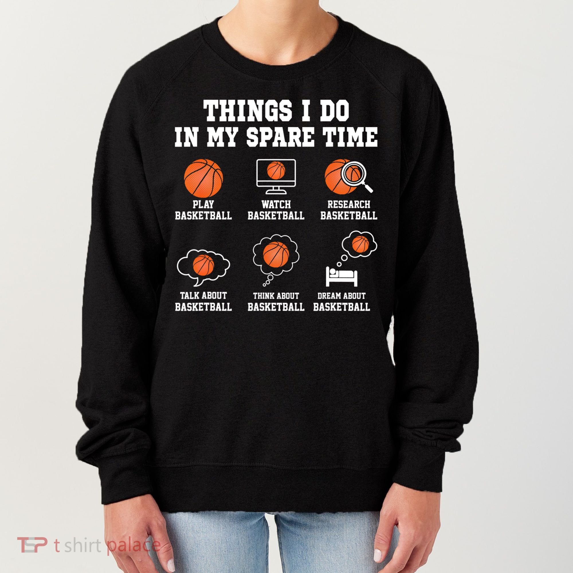 Things I Do In My Spare TIme Funny Basketball Lover Women's Sweatshirt