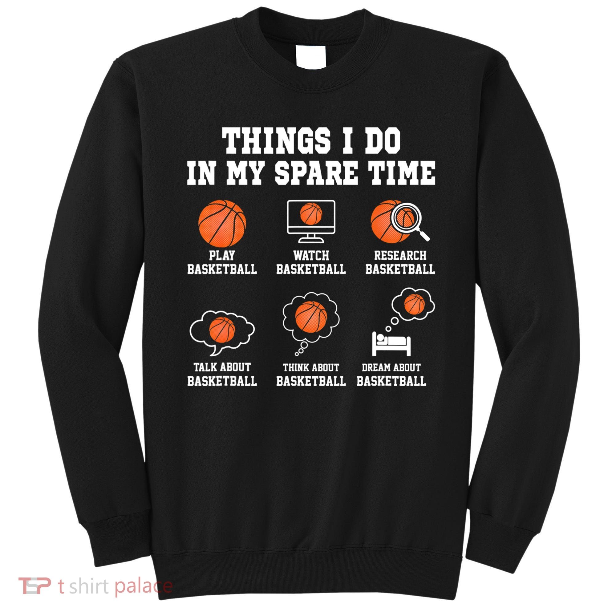 Things I Do In My Spare TIme Funny Basketball Lover Sweatshirt