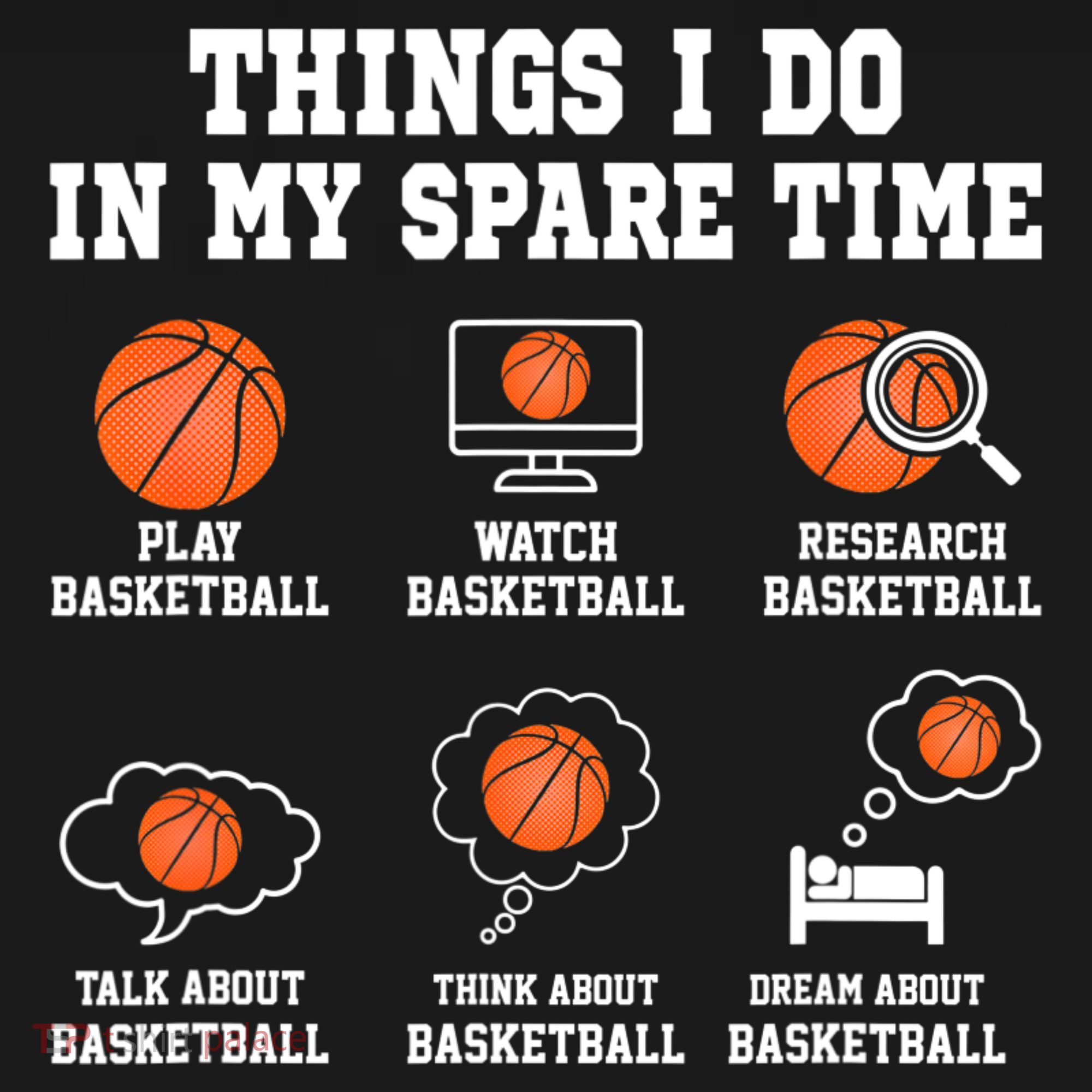 Things I Do In My Spare TIme Funny Basketball Lover T-Shirt