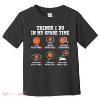 Things I Do In My Spare TIme Funny Basketball Lover Toddler T-Shirt thumb 0