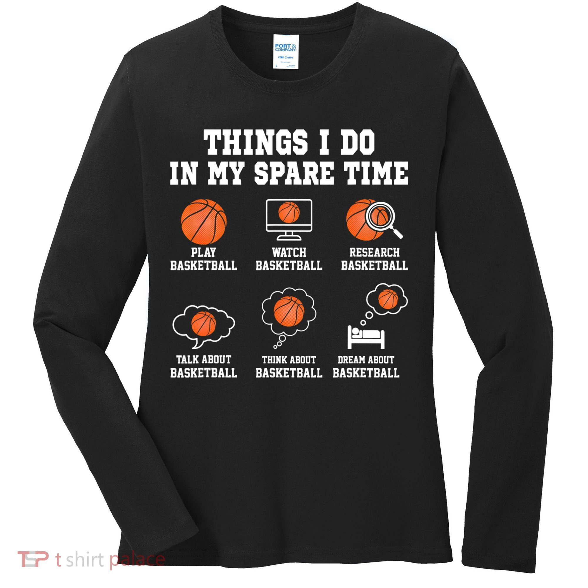 Things I Do In My Spare TIme Funny Basketball Lover Women's Long Sleeve Shirt